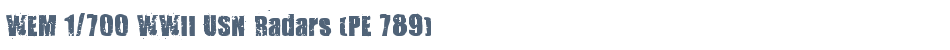 WEM 1/700 WWII USN Radars (PE 789)