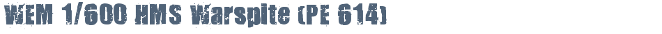 WEM 1/600 HMS Warspite (PE 614)