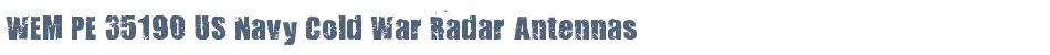 WEM PE 35190 US Navy Cold War Radar Antennas