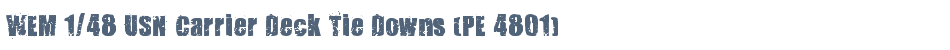 WEM 1/48 USN Carrier Deck Tie Downs (PE 4801)
